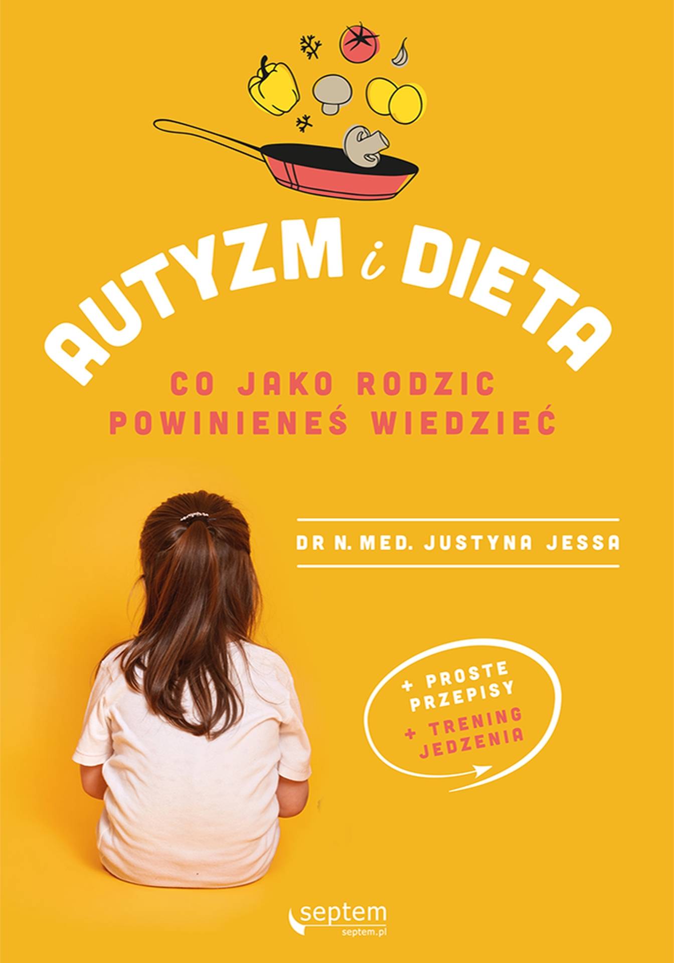 Okładka książki dr n. med. Justyny Jessy "Dieta i autyzm. Co jako rodzic powinieneś wiedzieć".