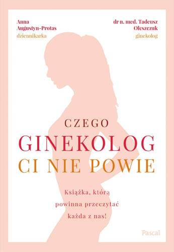 Książka "Czego ginekolog ci nie powie?" Anny Augustyn-Protas